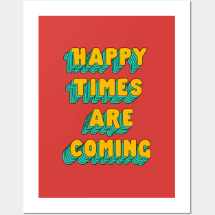 Happy Times Are Coming by The Motivated Type Posters and Art